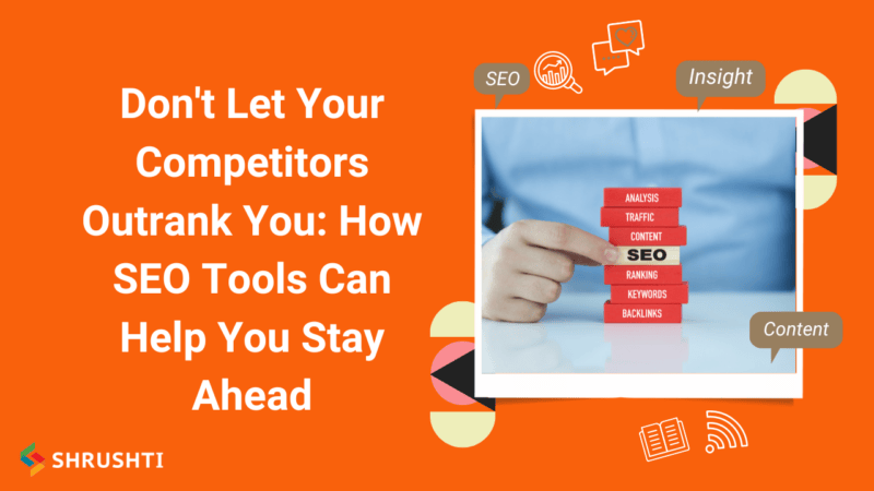 Dont Let Your Competitors Outrank You How SEO Tools Can Help You Stay Ahead 800x450 1