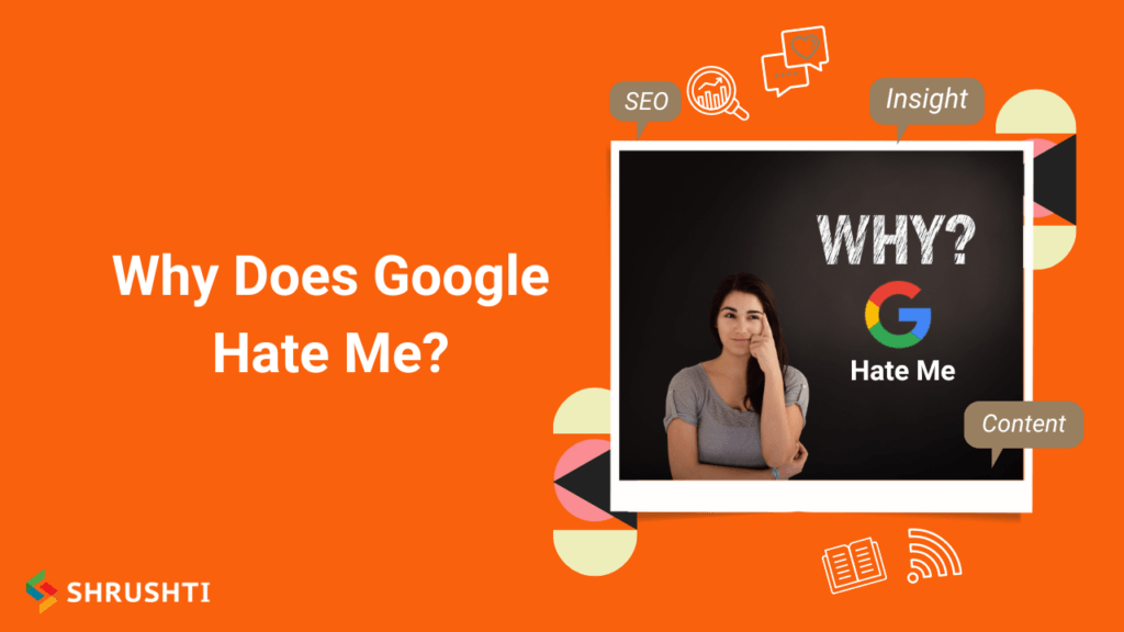 Why Does Google Hate Me 1024x576 1